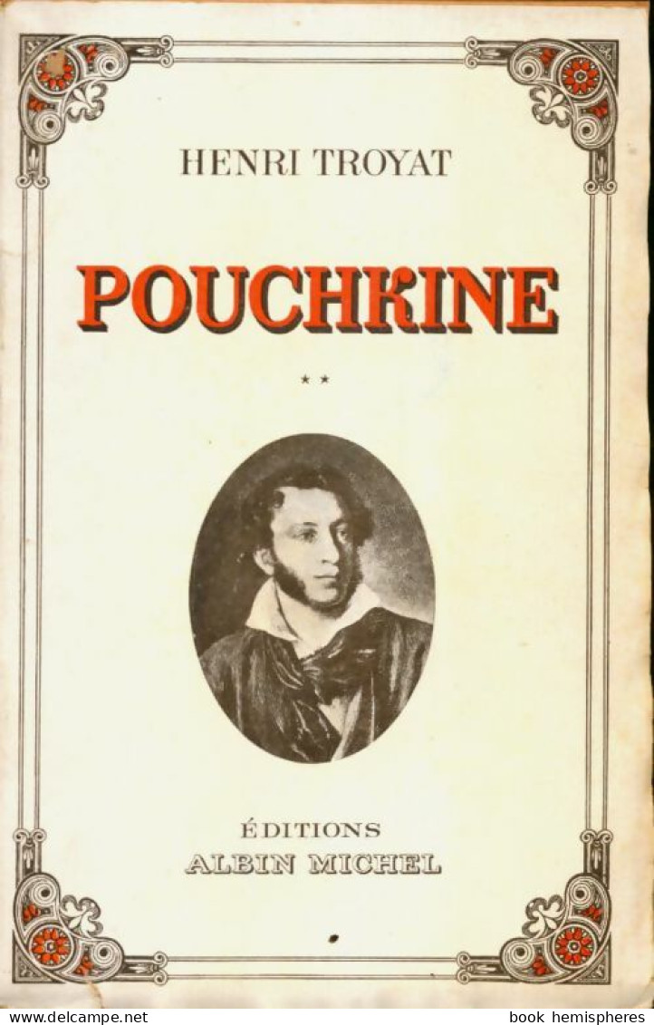 Pouchkine Tome II (1946) De Henri Troyat - Biographie