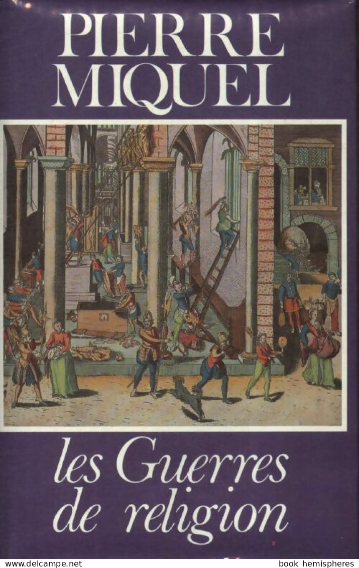 Les Guerres De Religion (1980) De Pierre Miquel - Histoire