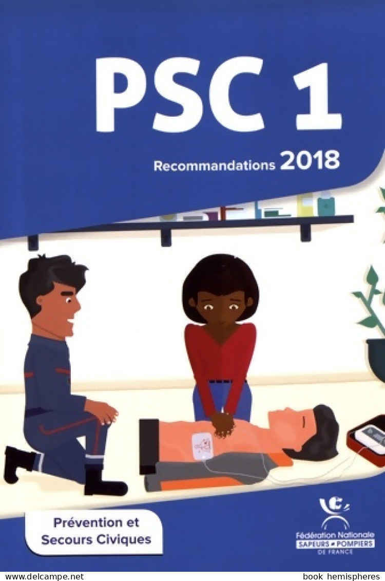 Prévention Et Secours Civiques PSC 1 : Recommandations (2018) De FNSPF - Salud