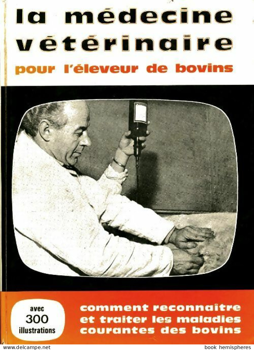 La Médecine Vétérinaire Pour L'éleveur De Bovins (1974) De Collectif - Nature