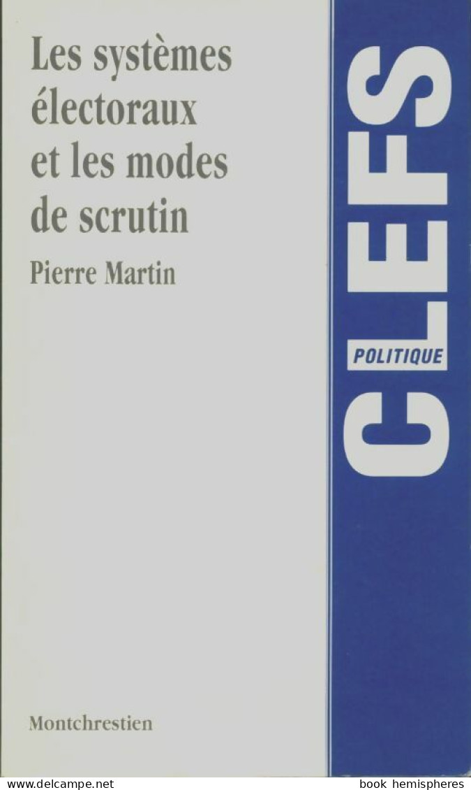 Les Systèmes électoraux Et Les Modes De Scrutin (1995) De Bill Martin - Droit