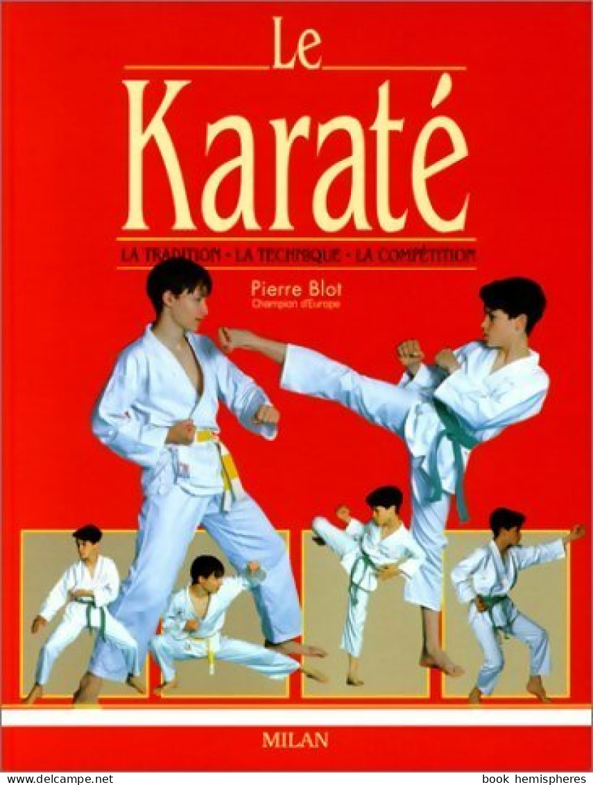 Le Karaté : La Tradition - La Technique - La Compétition (1997) De Pierre Blot - Sport