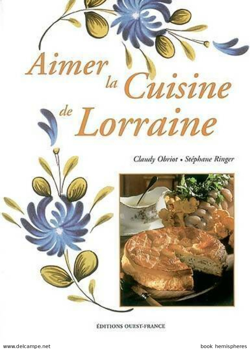 Aimer La Cuisine De Lorraine (2002) De Claudy Obriot - Gastronomie