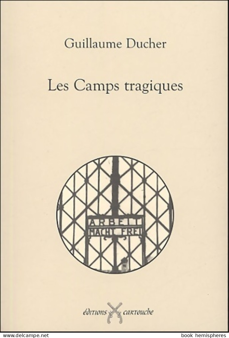 Les Camps Tragiques (2005) De Guillaume Ducher - Weltkrieg 1939-45
