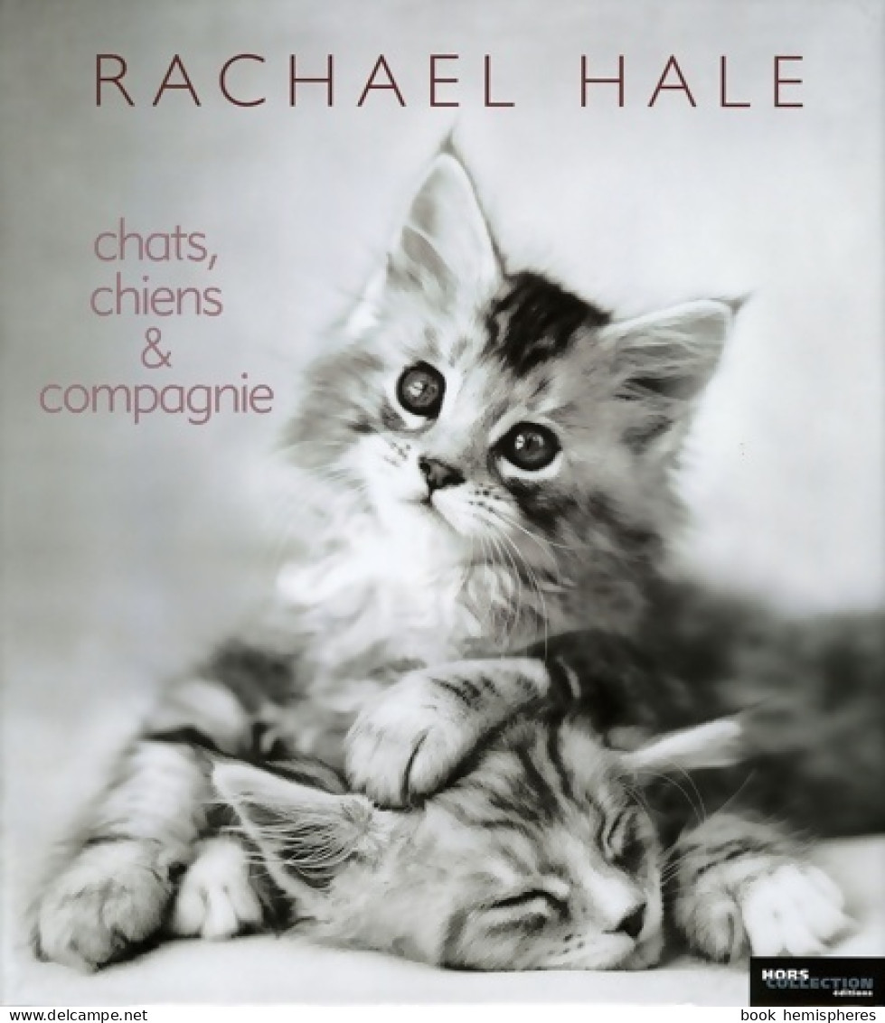 Chats, Chiens & Compagnie (2005) De Rachael Hale - Animales