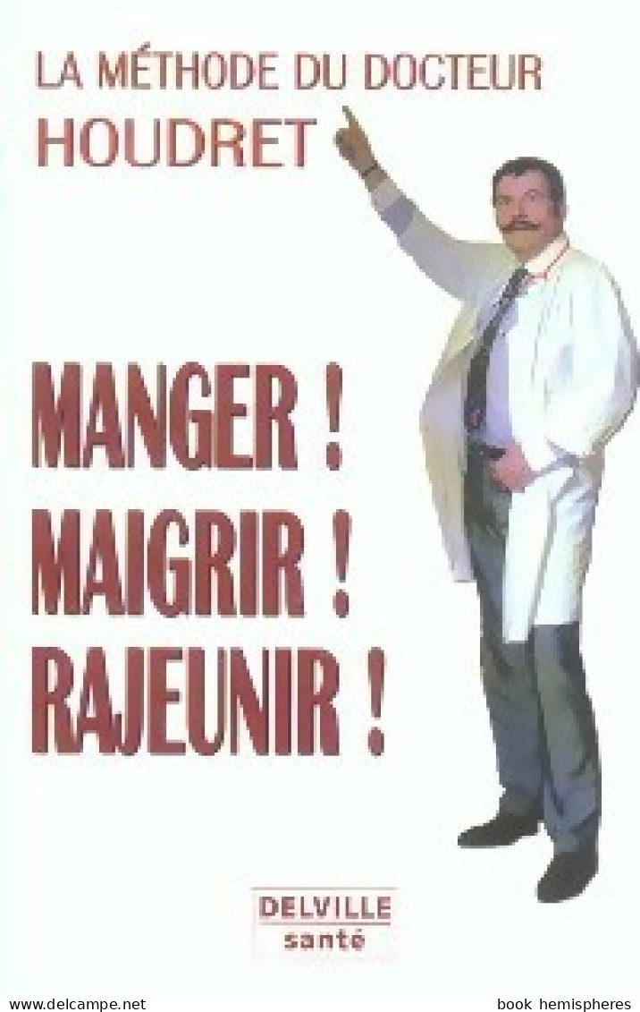 Manger ! Maigrir ! Rajeunir ! (2004) De Jean-Claude Houdret - Santé