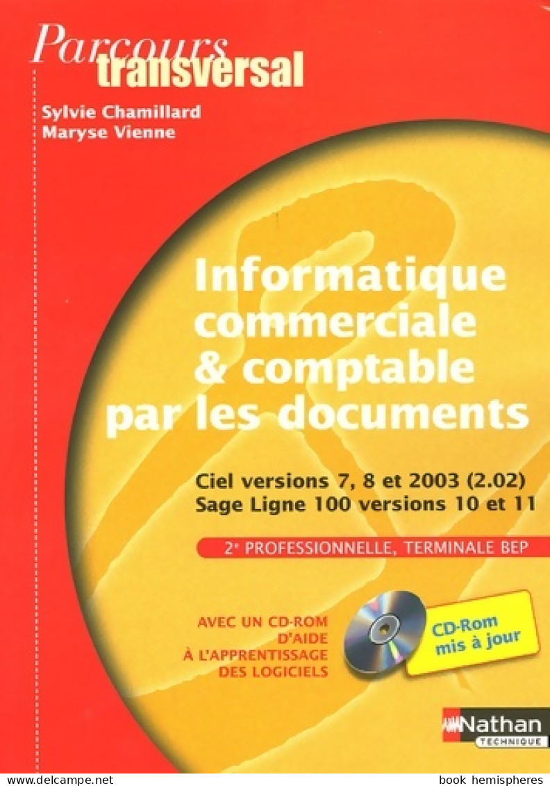 Informatique Commerciale & Comptable Par Les Documents 2e Et Terminale BEP : Ciel Versions 7 8 Et - 12-18 Jaar