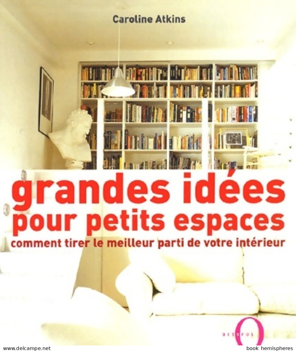 Grandes Idées Pour Petits Espaces (2003) De C. Atkins - Decorazione Di Interni