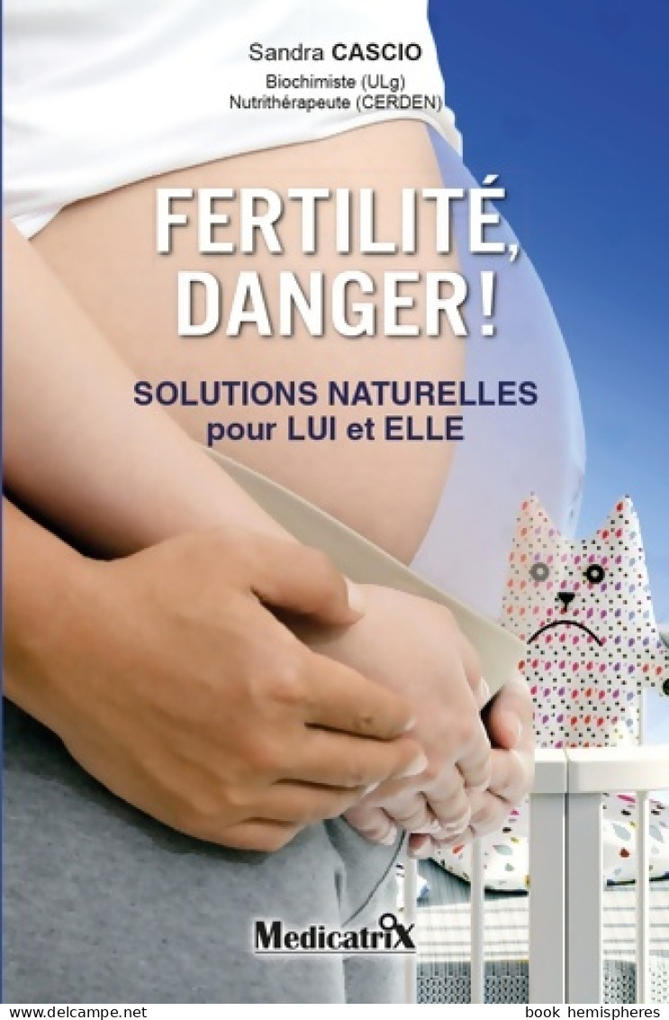 Fertilité Danger ! Solutions Naturelles Pour LUI Et ELLE (2019) De Sandra Cascio - Health