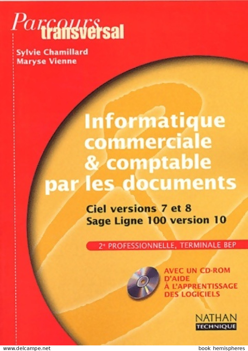 Parcours Transversal : Informatique Commerciale Et Comptable Par Les Documents : Ciel Versions 7-8 - 12-18 Ans