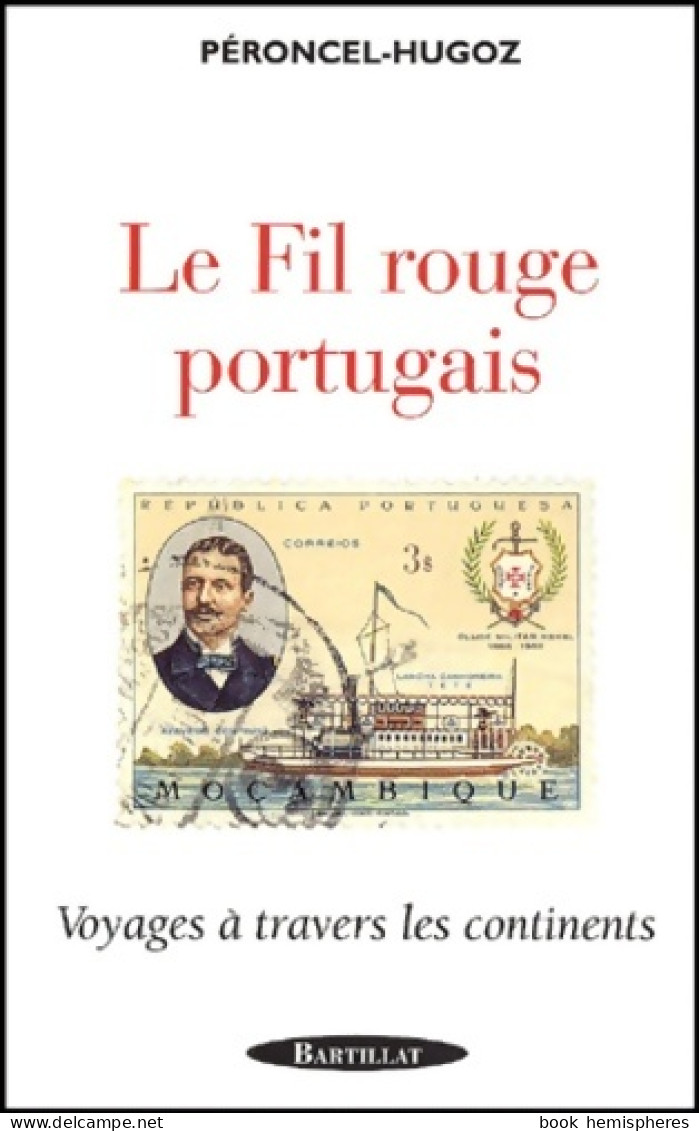 Le Fil Rouge Portugais : Voyage à Travers Les Continents (2002) De Jean-Pierre Péroncel-Hugo - Reizen