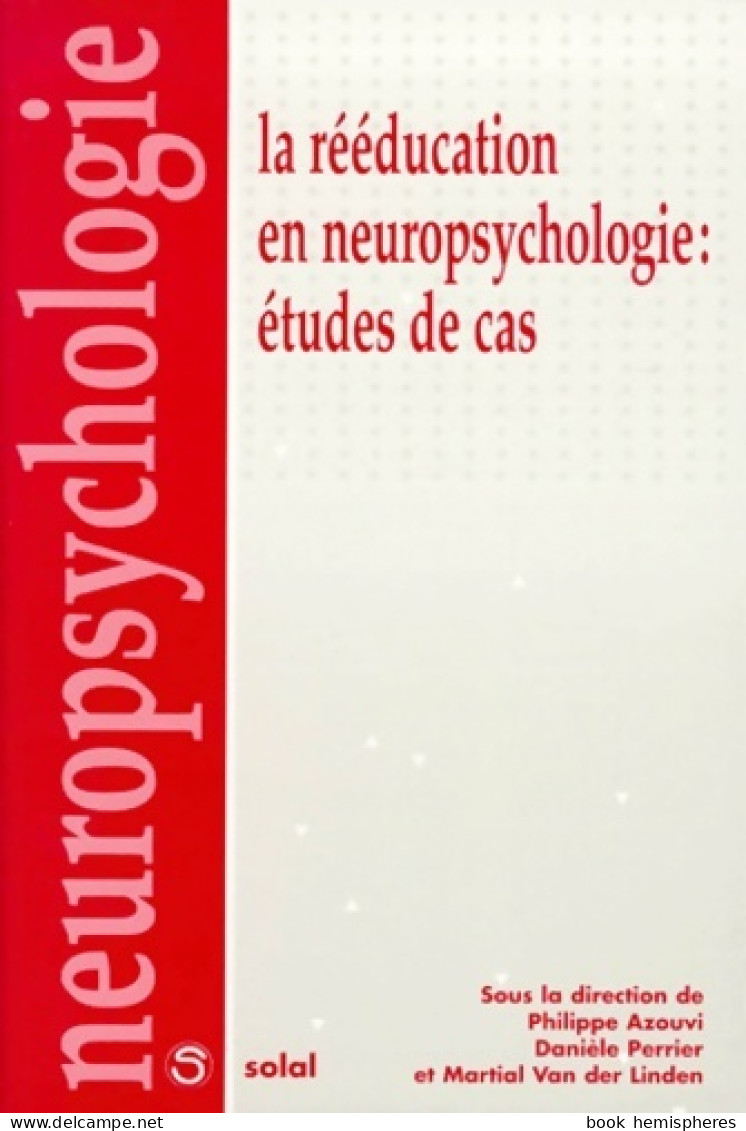 La Rééducation En Neuropsychologie : Étude De Cas (1999) De Collectif - Psychology/Philosophy