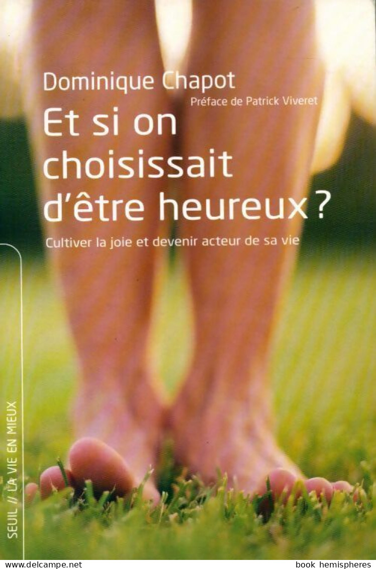 Et Si On Choisissait D'être Heureux (2006) De Dominique Chapot - Psychologie/Philosophie