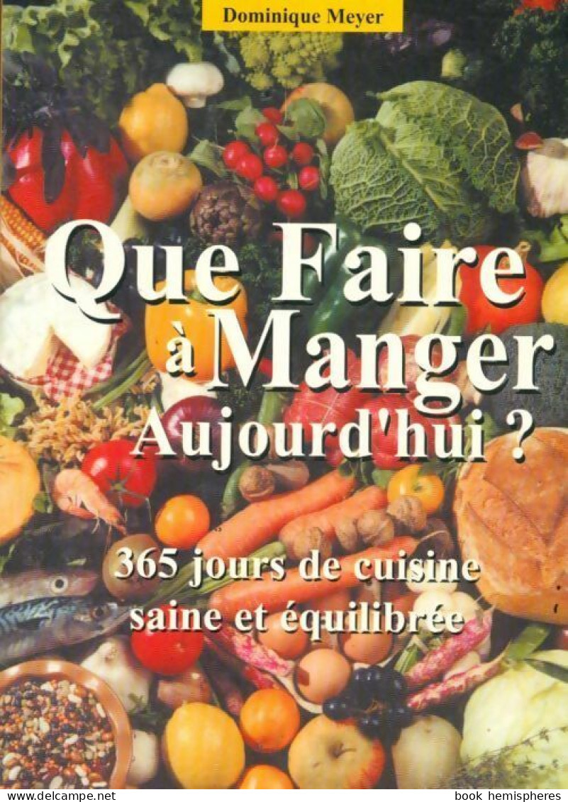 Que Faire à Manger Aujourd'hui ? (2001) De Dominique Meyer - Gastronomia