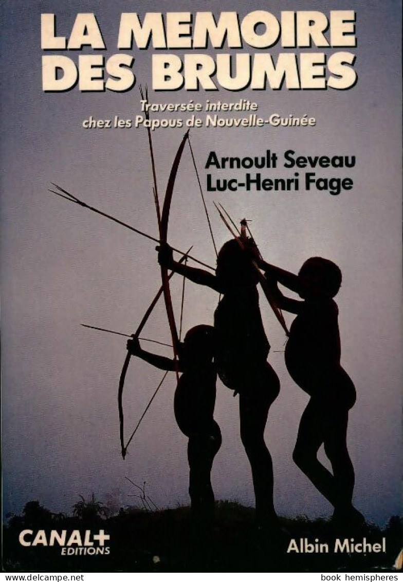 La Mémoire Des Brumes Traversée Clandestine Chez Les Papous De Nouvelle-guinée (1992) De Arnoult Seveau - Sciences