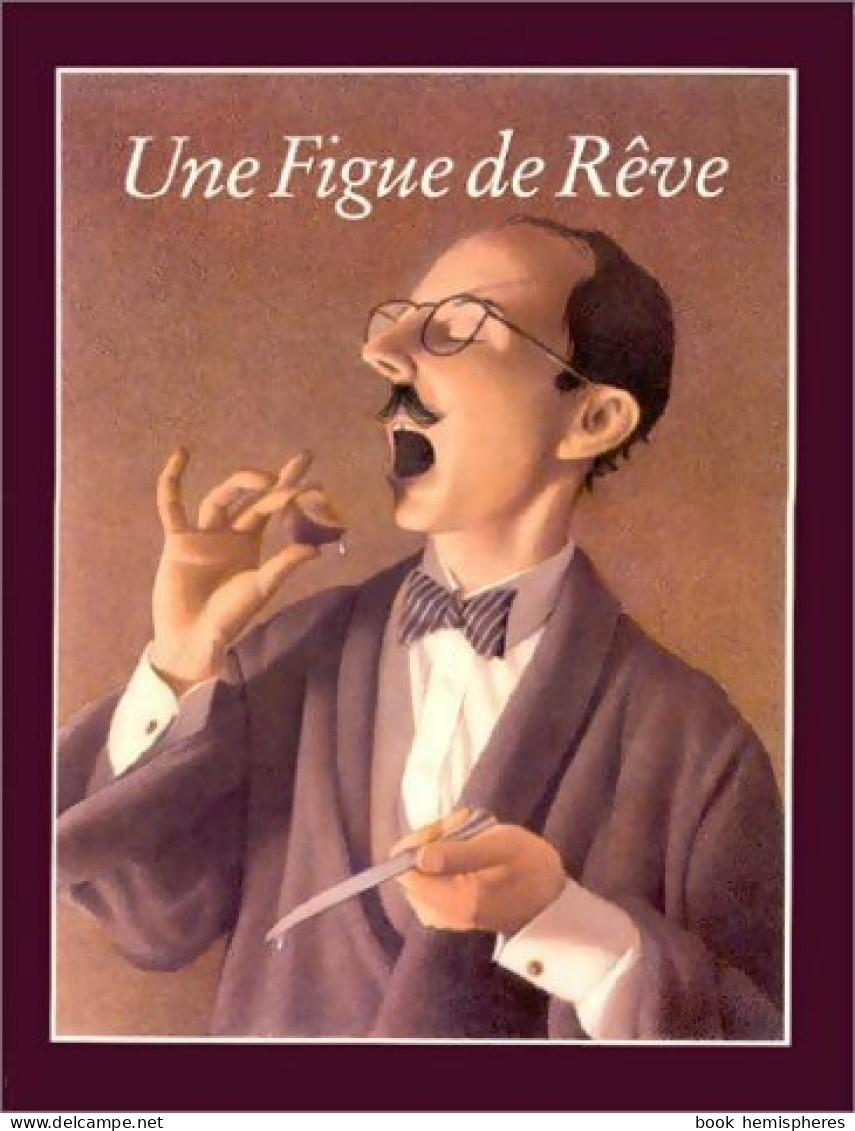 Une Figue De Rêve (2013) De Chris Van Allsburg - Autres & Non Classés