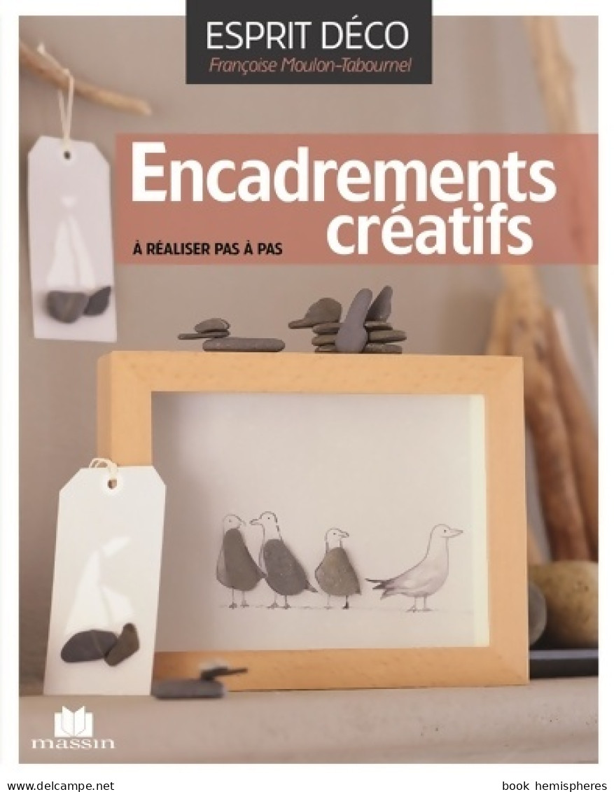 Encadrements Créatifs (2012) De Françoise MOULON TABOURNEL - Gezondheid