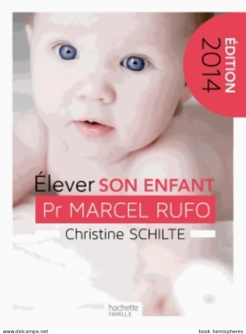 Élever Son Enfant : Édition 2014 (2014) De Christine Schilte - Gezondheid