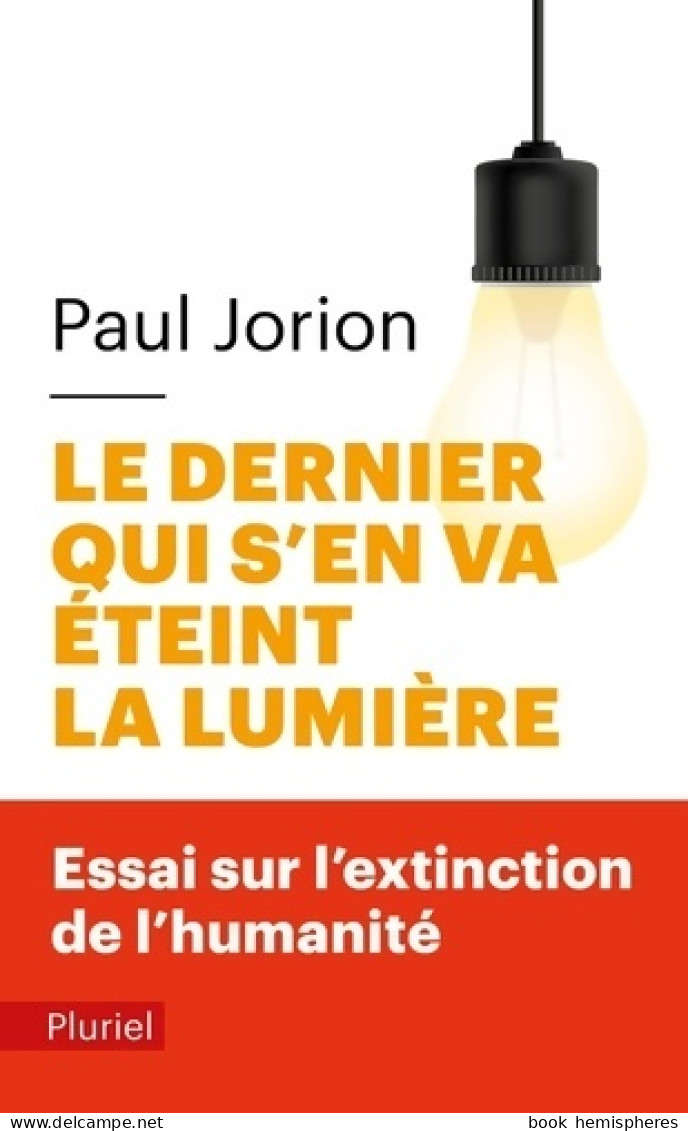 Le Dernier Qui S'en Va éteint La Lumière : Essai Sur L'extinction (2017) De Paul Jorion - Wetenschap