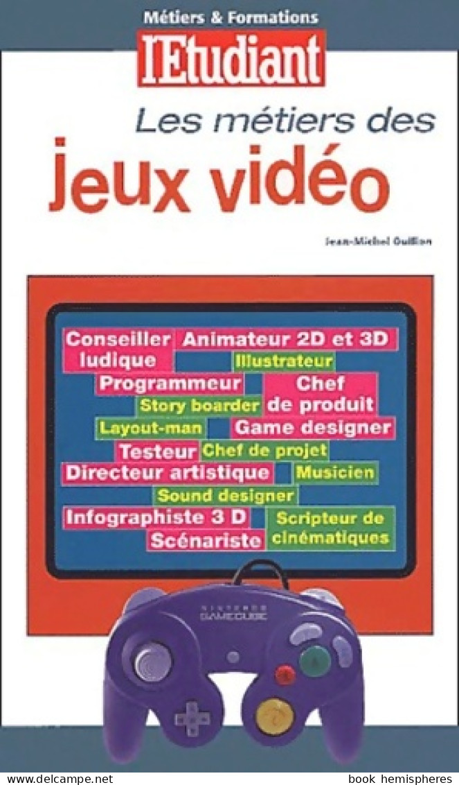 Les Métiers Des Jeux Vidéo (2001) De Jean-Michel Oullion - Non Classés