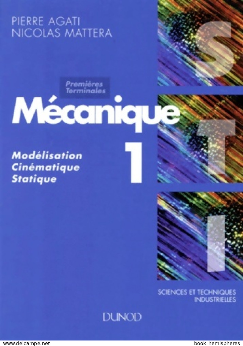 Mécanique Tome I : Modélisation Cinématique Statique (1994) De Pierre Agati - 12-18 Ans