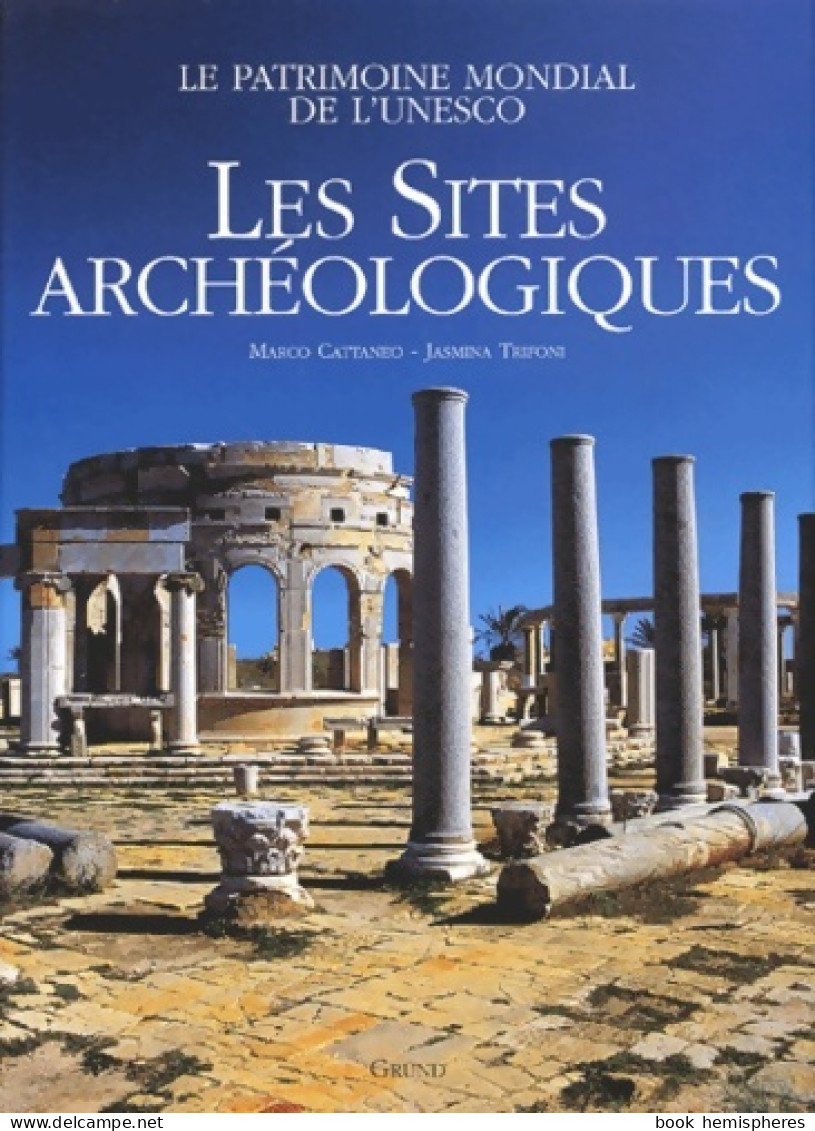 Les Sites Archéologiques : Le Patrimoine Mondial De L'UNESCO (2004) De Marco Cattaneo - Histoire