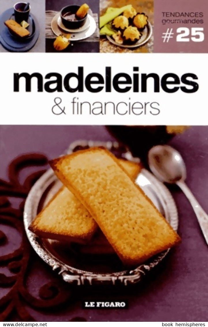 MADELEINES & FINANCIERS - VOLUME 25 (2012) De Figaro (le) - Gastronomie