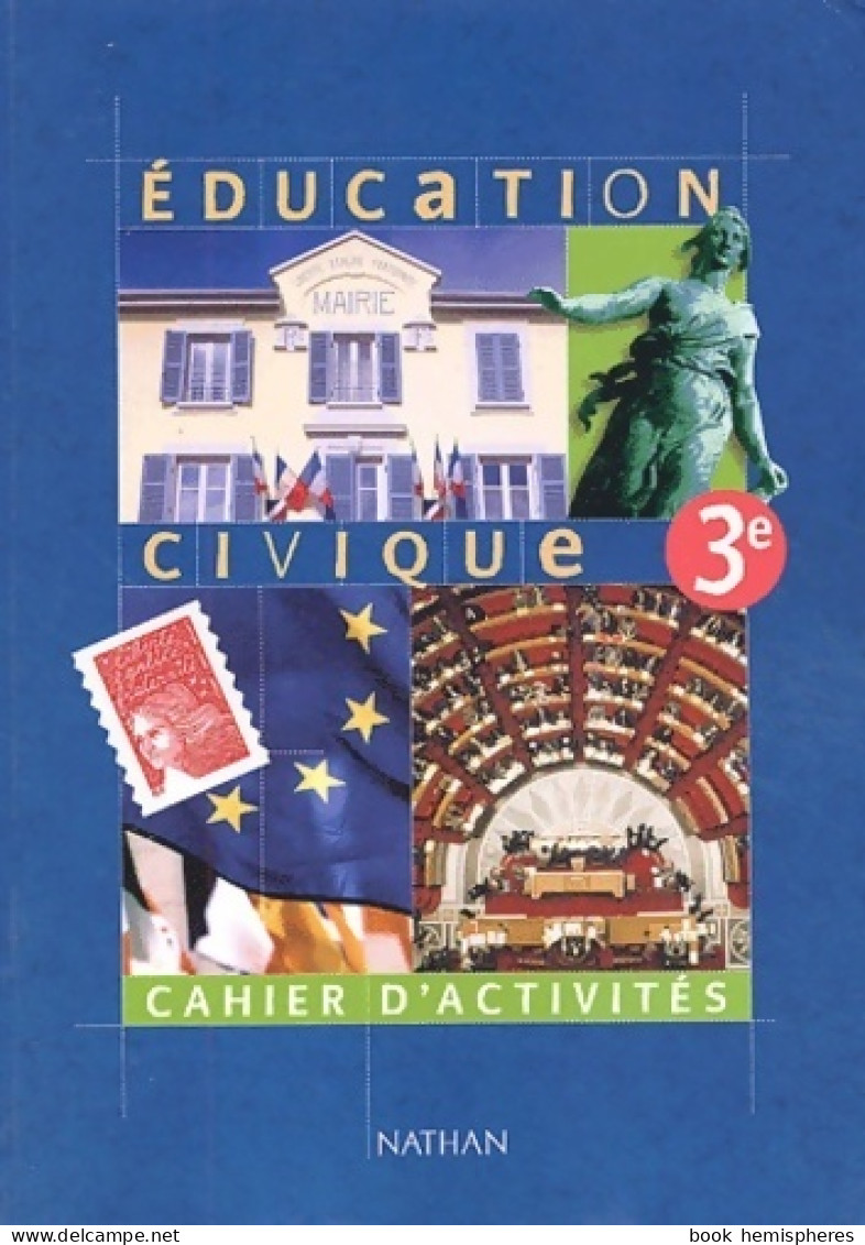 Éducation Civique 3e. Cahier D'activités (2003) De Anne-Marie Hazard-Tourillon - 12-18 Anni