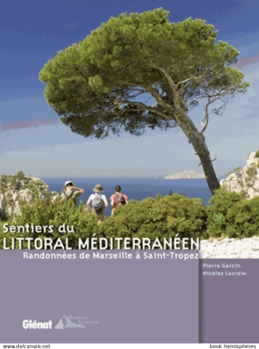Sentiers Du Littoral Méditerranéen : Randonnées De Marseille à Saint-Tropez (2008) De Nicolas Lacroix - Tourism