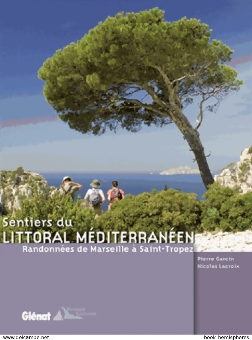 Sentiers Du Littoral Méditerranéen : Randonnées De Marseille à Saint-Tropez (2008) De Nicolas Lacroix - Turismo