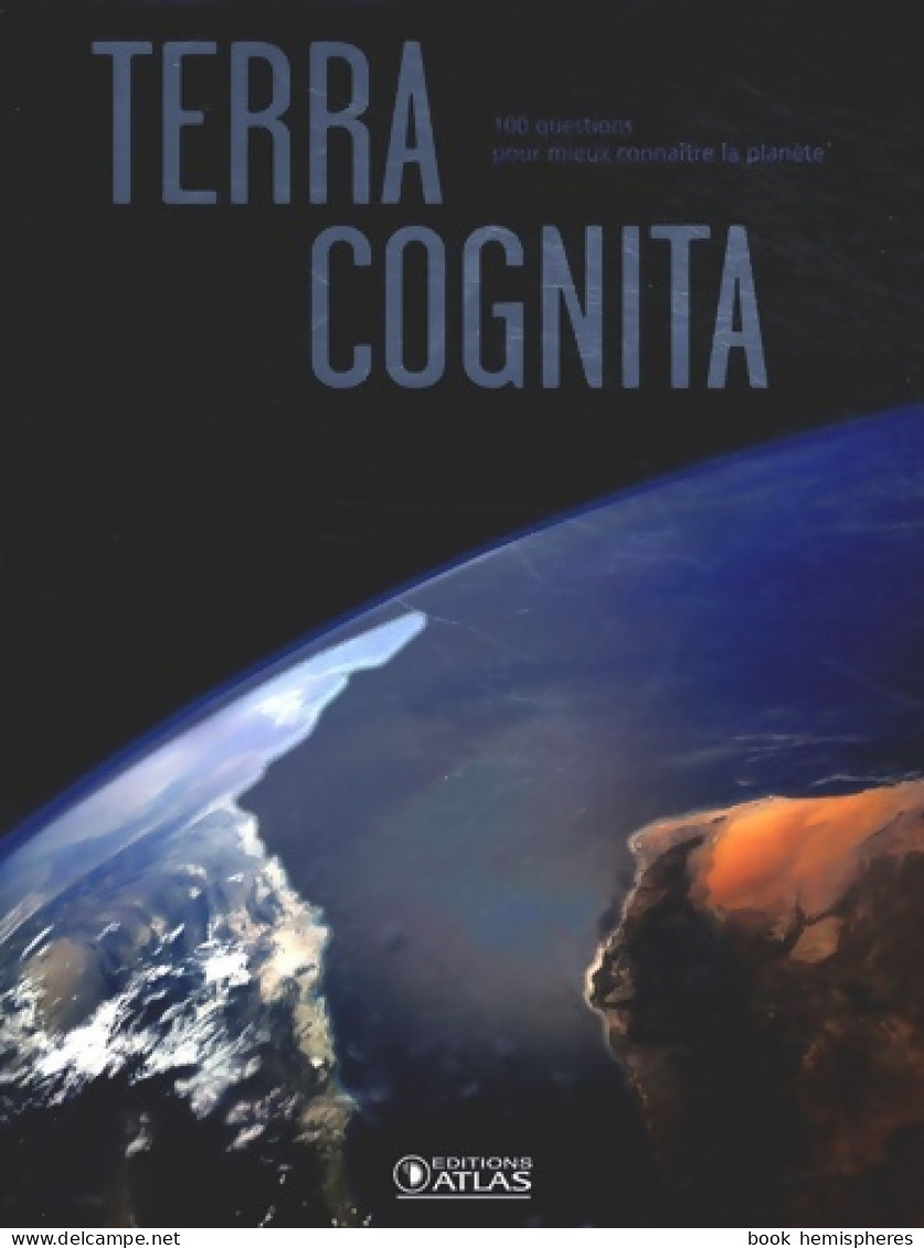 Terra Cognita : 100 Questions Pour Mieux Connaître La Planète (2008) De Atlas - Natuur