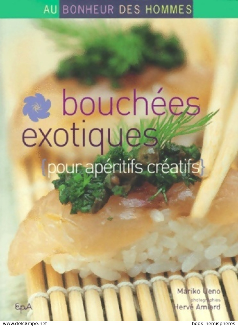 Bouchées Exotiques Pour Apéritifs Créatifs (2000) De Mariko Ueno - Gastronomia