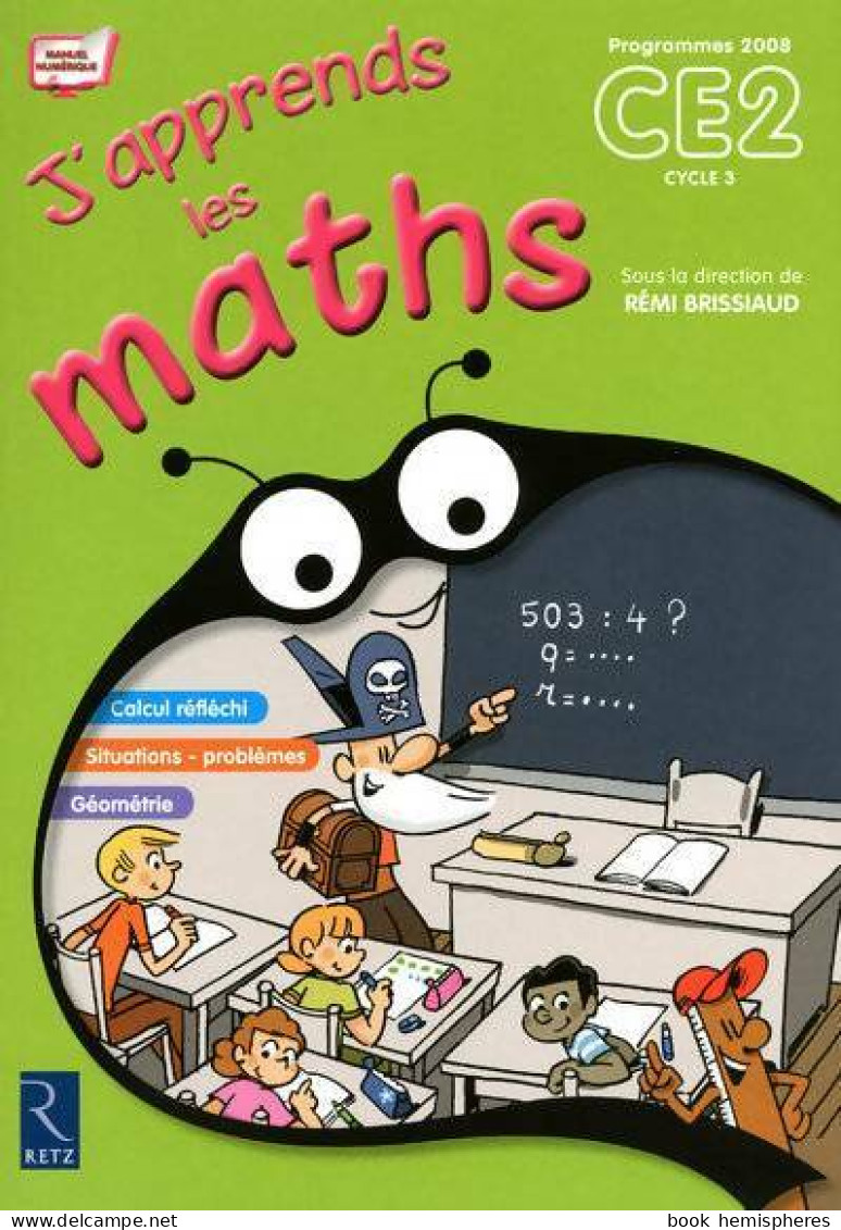 J'apprends Les Maths CE2 2008 (2010) De Rémi Brissiaud - 6-12 Anni