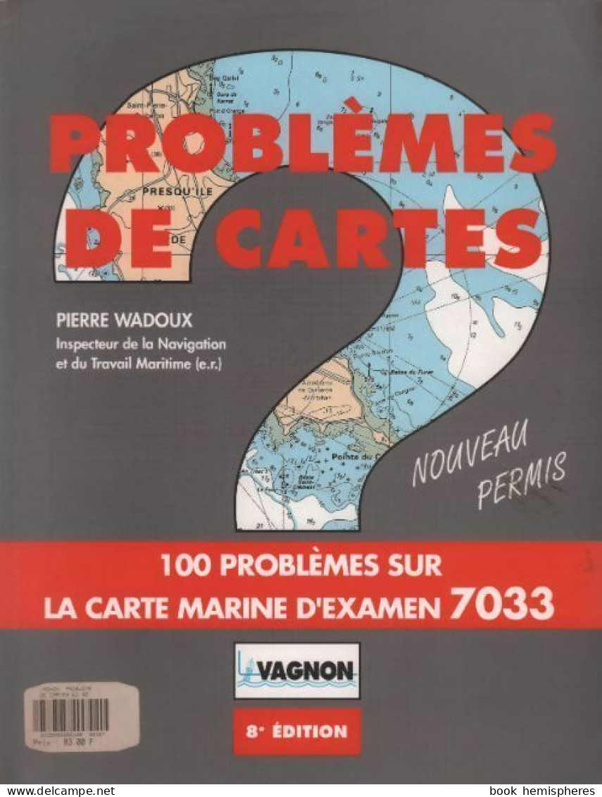 Problèmes De Cartes. 100 Problèmes Sur La Carte Marine D'examen Numéro 7033 (1994) De Collectif - Bateau