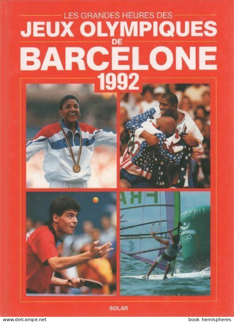 Les Grandes Heures Des Jeux Olympiques De Barcelone 1992 (1998) De Collectif - Sport