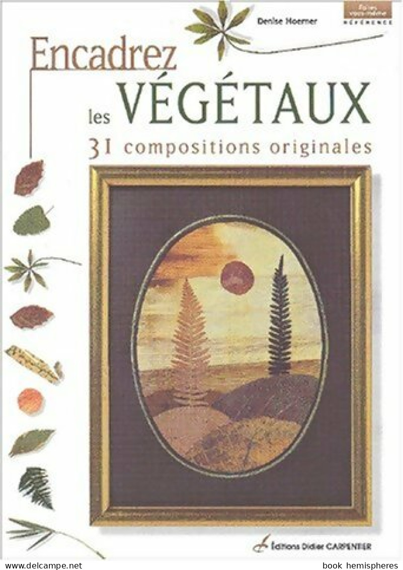 Encadrez Les Végétaux (2001) De Denise Hoerner - Viajes