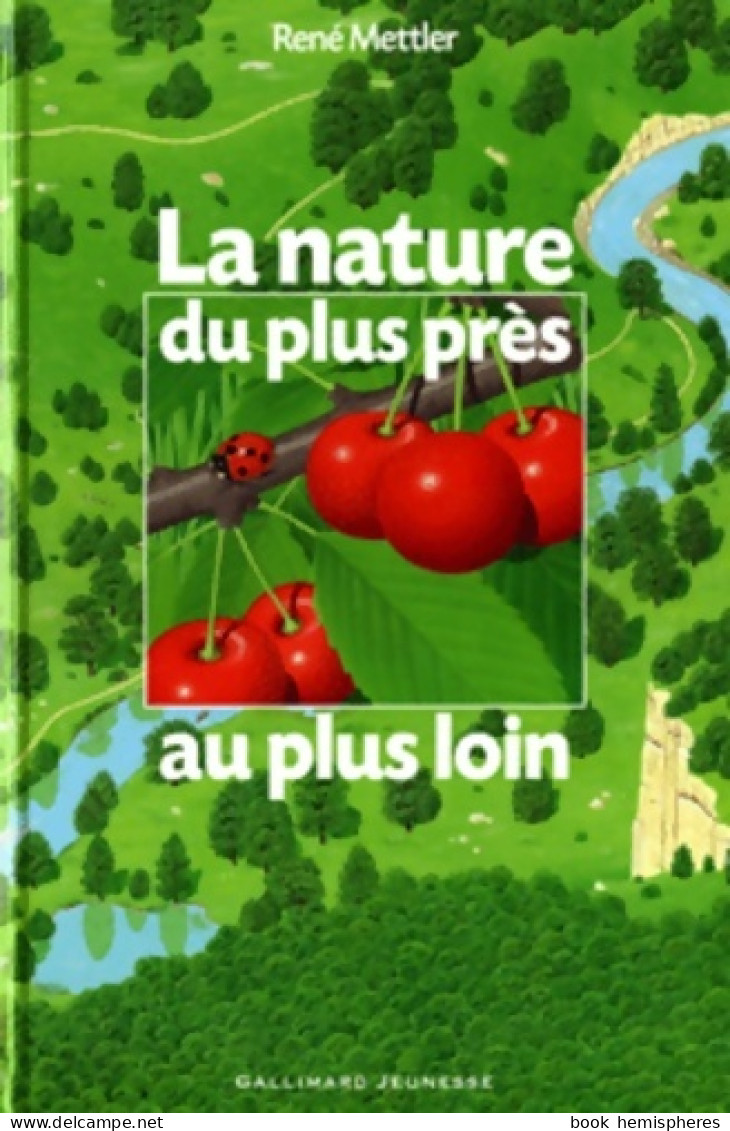 La Nature Du Plus Près Au Plus Loin (2004) De René Mettler - Autres & Non Classés