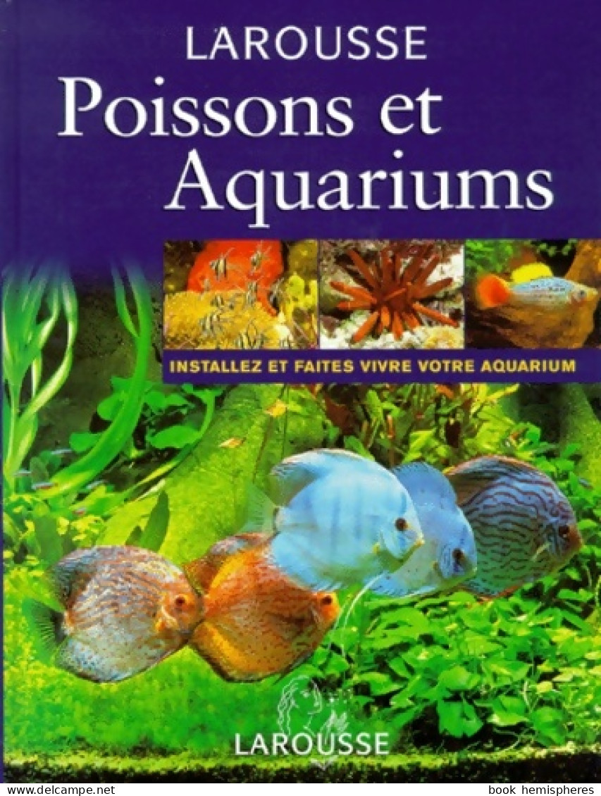 Poissons Et Aquariums. Installez Et Faites Vivre Votre Aquarium (1999) De Collectif - Other & Unclassified