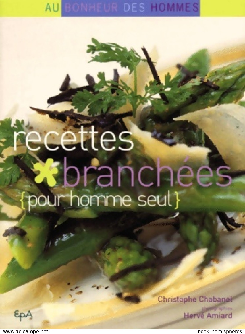 Recettes Branchées Pour Homme Seul (2000) De Christophe Chabanel - Gastronomia