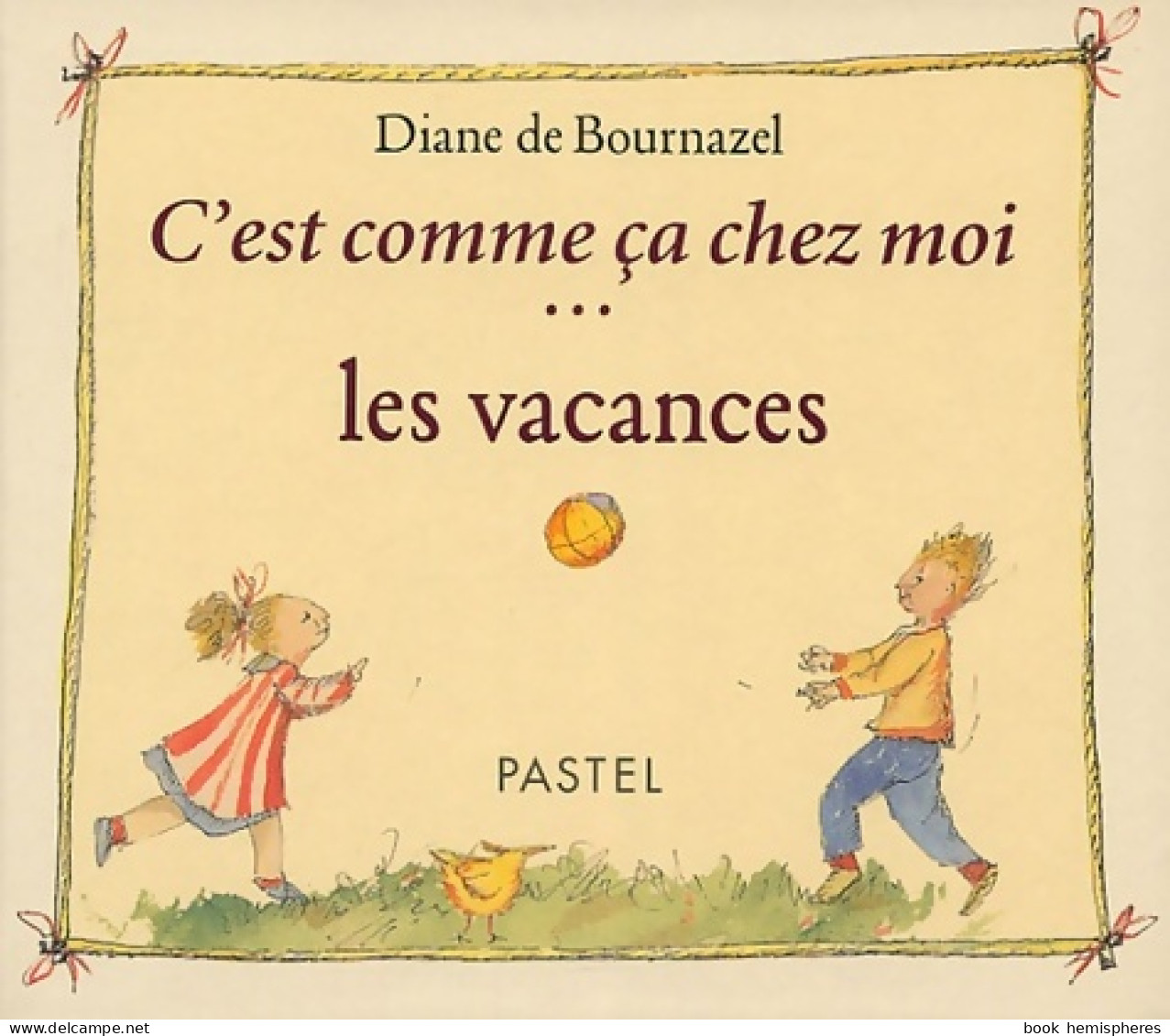 C Est Comme Ca Chez Moi Les Vacances (2005) De Diane Bournazel De - Autres & Non Classés