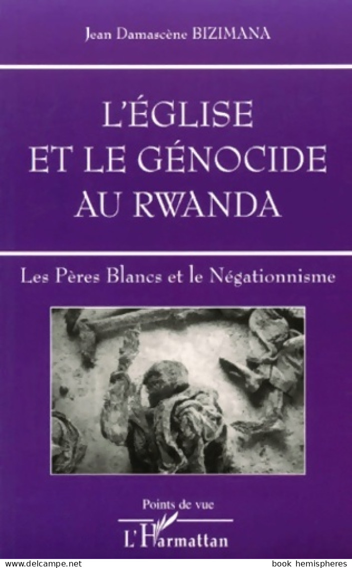 L'ÉGLISE ET LE GÉNOCIDE AU Rwanda : Les Pères Blancs Et Le Négationnisme (2001) De Jean Demascène Bizimana - Histoire