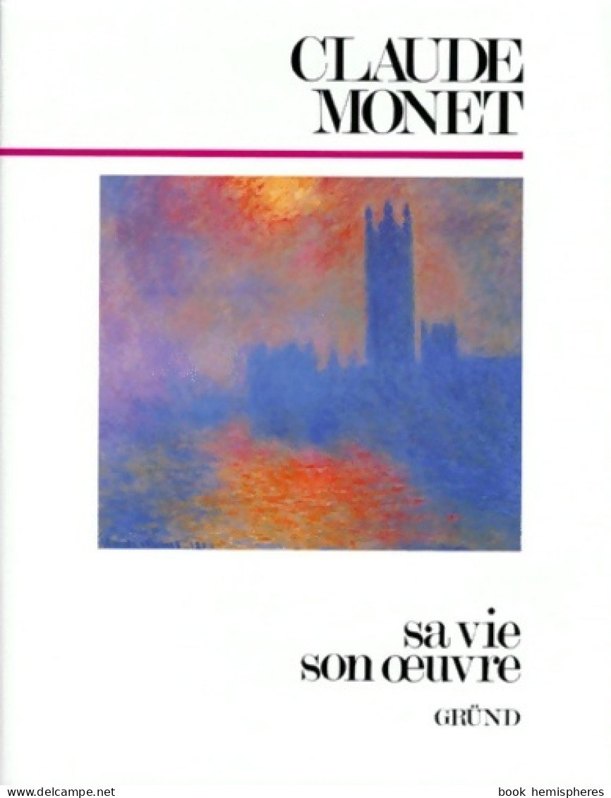 Claude Monet. Sa Vie Son Oeuvre (1997) De Sandro Sproccati - Arte