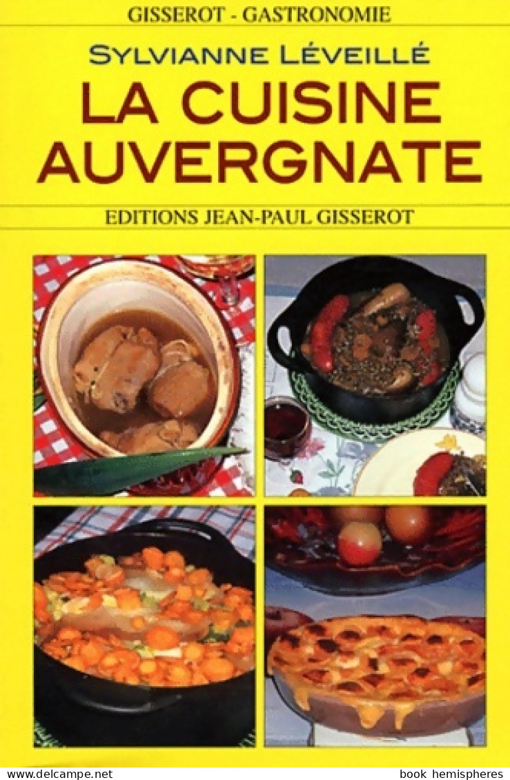 La Cuisine Auvergnate (2004) De Sylvianne Leveille - Gastronomie