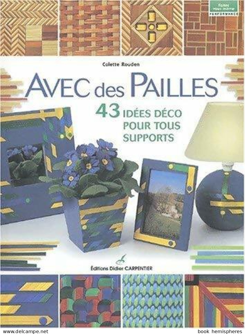 Avec Des Pailles : 43 Idées Déco Pour Tous Supports (2003) De Colette Rouden - Viajes