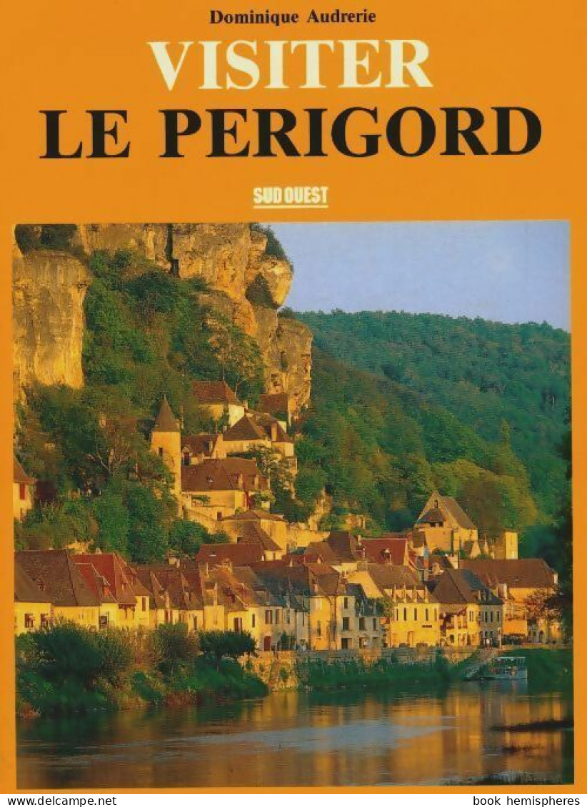 Visiter Le Périgord (2000) De Dominique Audrerie - Toerisme