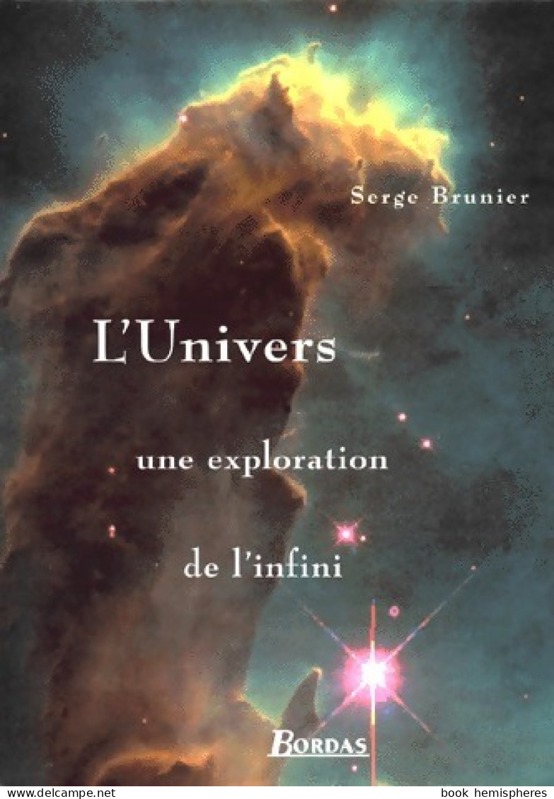 L'univers, Une Exploration De L'infini (1996) De Serge Brunier - Wetenschap