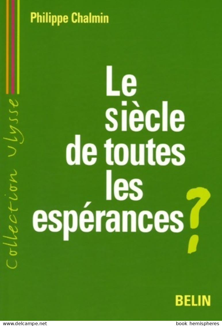 Le Siècle De Toutes Les Espérances ? : Certitudes Et Interrogations Sur Le Long XXIe Siècle (2005) De Phi - Handel