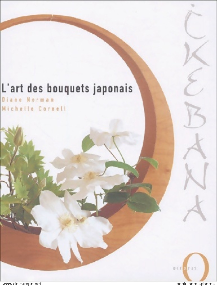 Ikebana : L'art Des Bouquets Japonais (2003) De Diane Norman - Natura