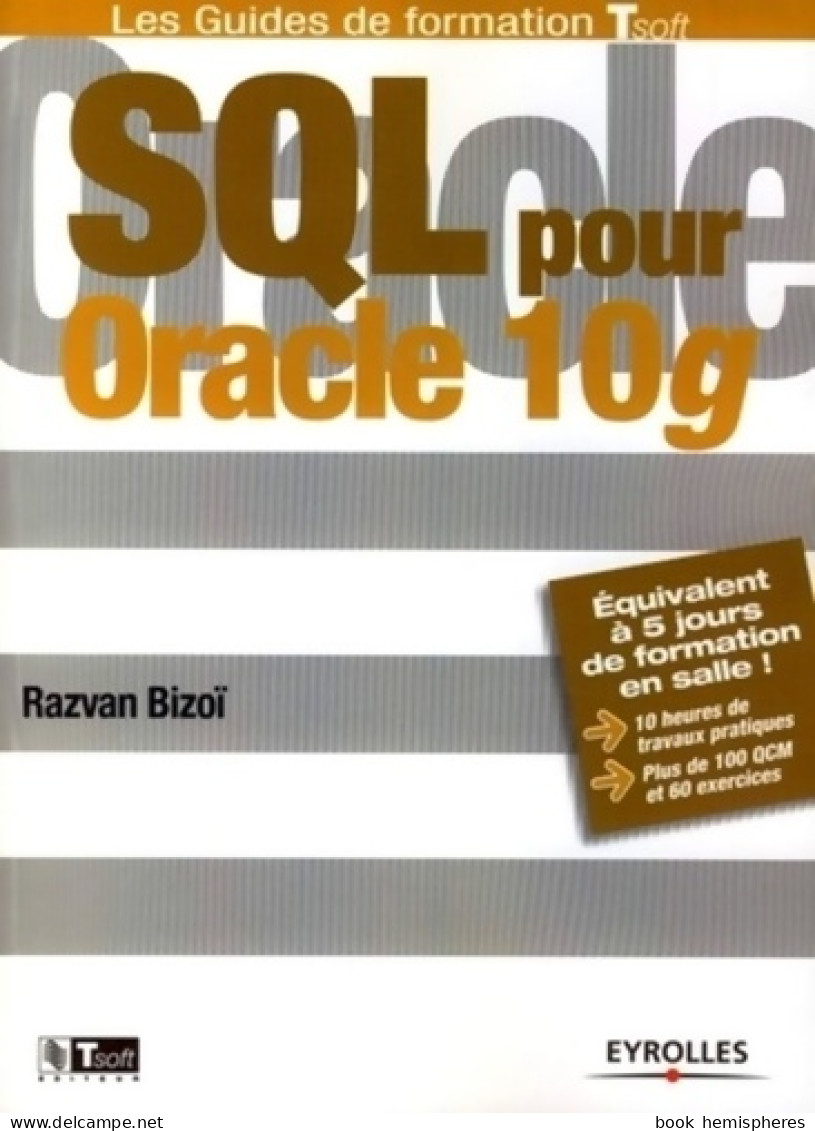 SQL Pour Oracle 10g (2006) De Razvan Bizoï - Informatique