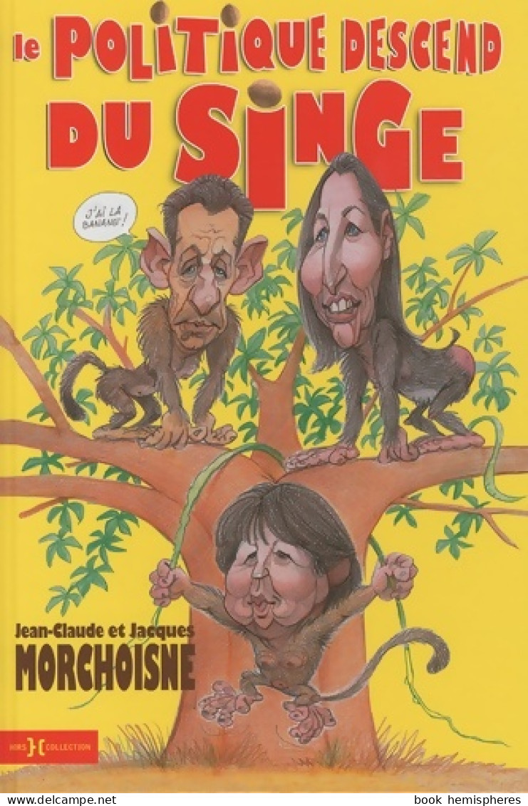 Le Politique Descend Du Singe (2010) De Jean-Claude Morchoisne - Humor